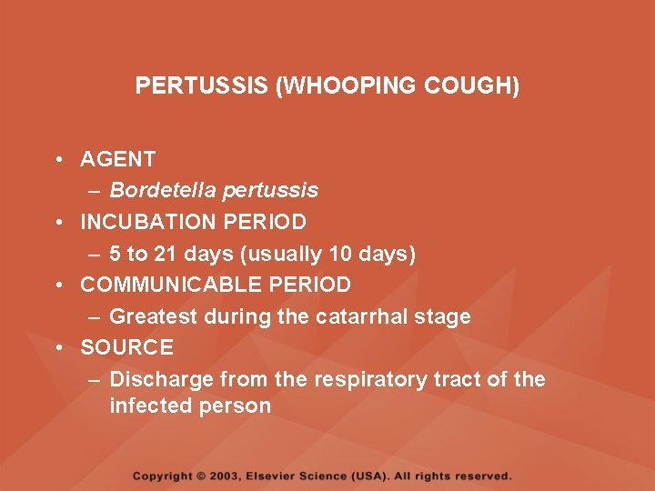 PERTUSSIS (WHOOPING COUGH) • AGENT – Bordetella pertussis • INCUBATION PERIOD – 5 to
