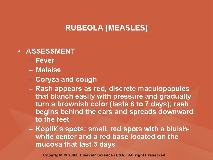 RUBEOLA (MEASLES) • ASSESSMENT – Fever – Malaise – Coryza and cough – Rash