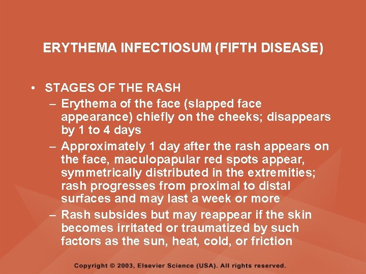 ERYTHEMA INFECTIOSUM (FIFTH DISEASE) • STAGES OF THE RASH – Erythema of the face