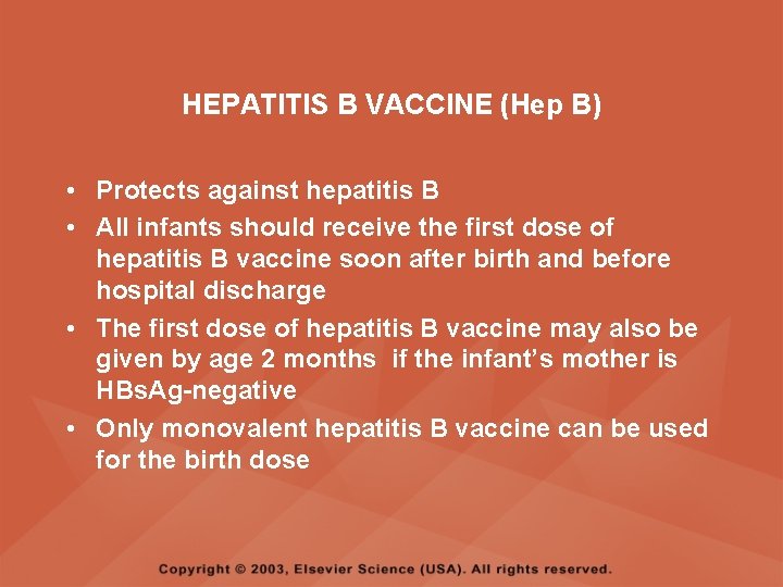 HEPATITIS B VACCINE (Hep B) • Protects against hepatitis B • All infants should