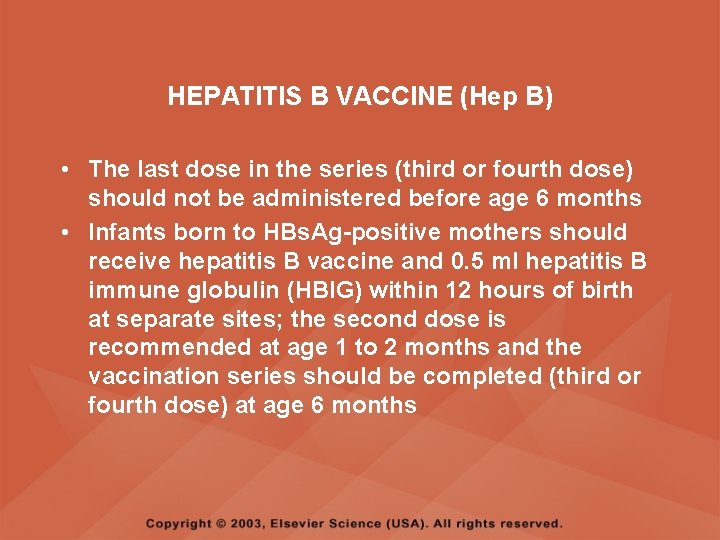 HEPATITIS B VACCINE (Hep B) • The last dose in the series (third or