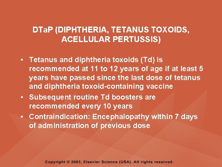 DTa. P (DIPHTHERIA, TETANUS TOXOIDS, ACELLULAR PERTUSSIS) • Tetanus and diphtheria toxoids (Td) is