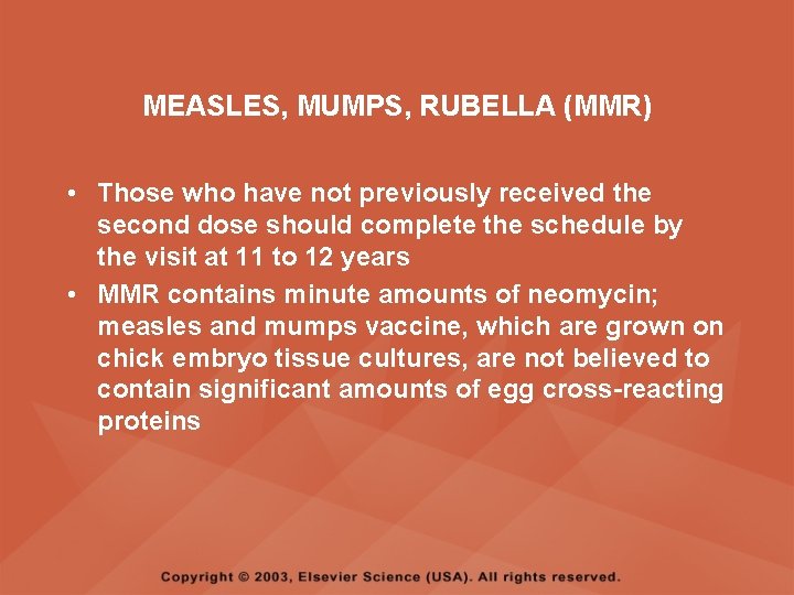 MEASLES, MUMPS, RUBELLA (MMR) • Those who have not previously received the second dose