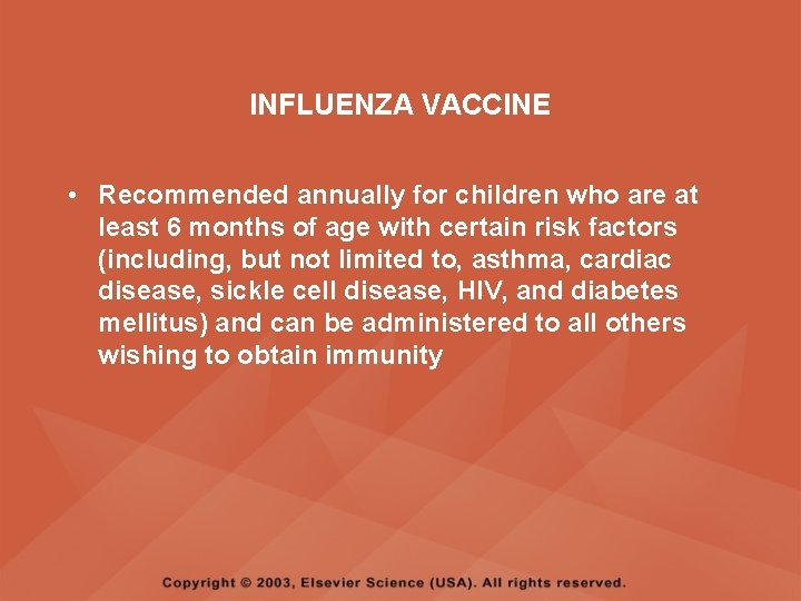 INFLUENZA VACCINE • Recommended annually for children who are at least 6 months of