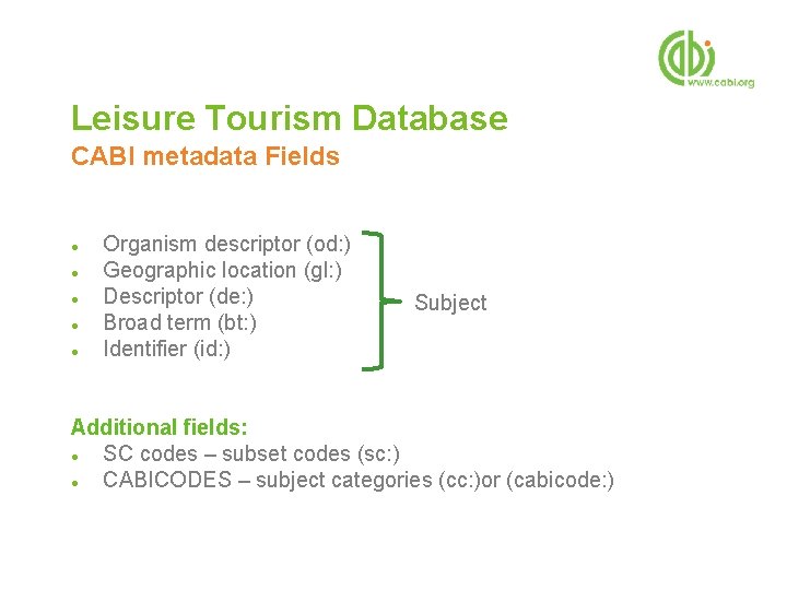 Leisure Tourism Database CABI metadata Fields ● ● ● Organism descriptor (od: ) Geographic