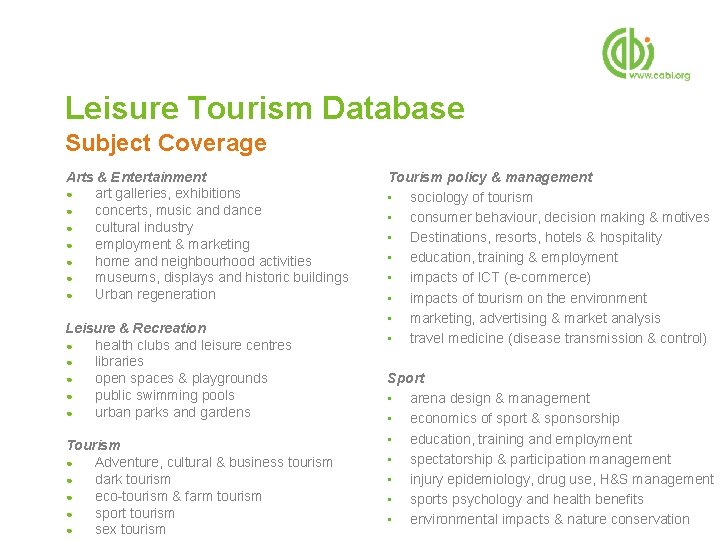 Leisure Tourism Database Subject Coverage Arts & Entertainment ● art galleries, exhibitions ● concerts,