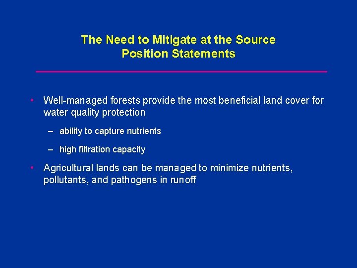 The Need to Mitigate at the Source Position Statements • Well-managed forests provide the