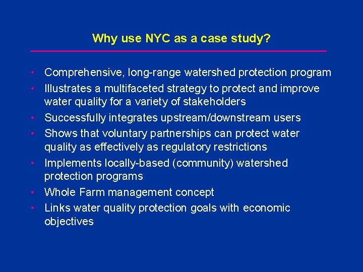 Why use NYC as a case study? • Comprehensive, long-range watershed protection program •