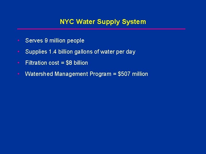 NYC Water Supply System • Serves 9 million people • Supplies 1. 4 billion