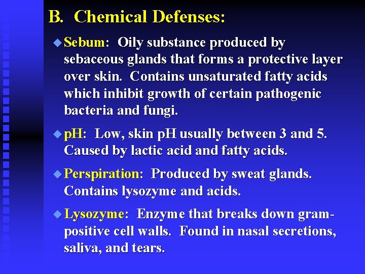 B. Chemical Defenses: u Sebum: Oily substance produced by sebaceous glands that forms a