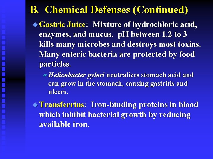 B. Chemical Defenses (Continued) u Gastric Juice: Mixture of hydrochloric acid, enzymes, and mucus.