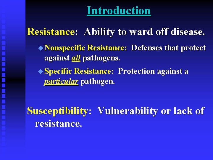 Introduction Resistance: Ability to ward off disease. u Nonspecific Resistance: Defenses that protect against