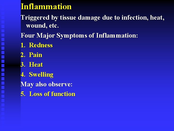 Inflammation Triggered by tissue damage due to infection, heat, wound, etc. Four Major Symptoms