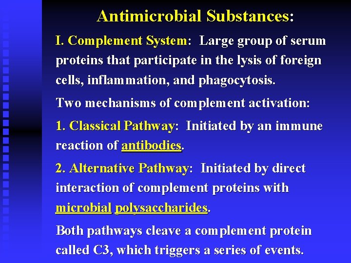 Antimicrobial Substances: I. Complement System: Large group of serum proteins that participate in the