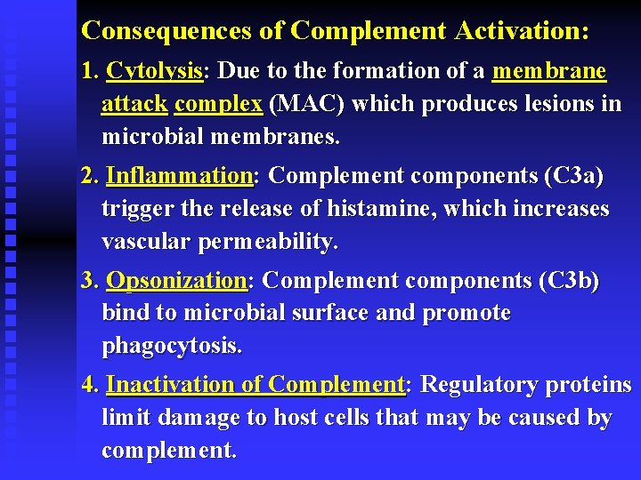Consequences of Complement Activation: 1. Cytolysis: Due to the formation of a membrane attack