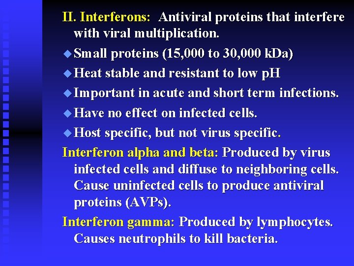 II. Interferons: Antiviral proteins that interfere with viral multiplication. u Small proteins (15, 000