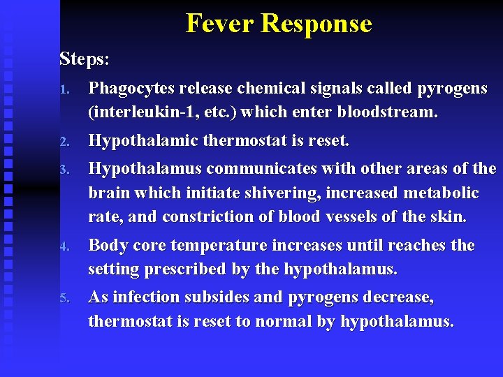 Fever Response Steps: 1. Phagocytes release chemical signals called pyrogens (interleukin-1, etc. ) which