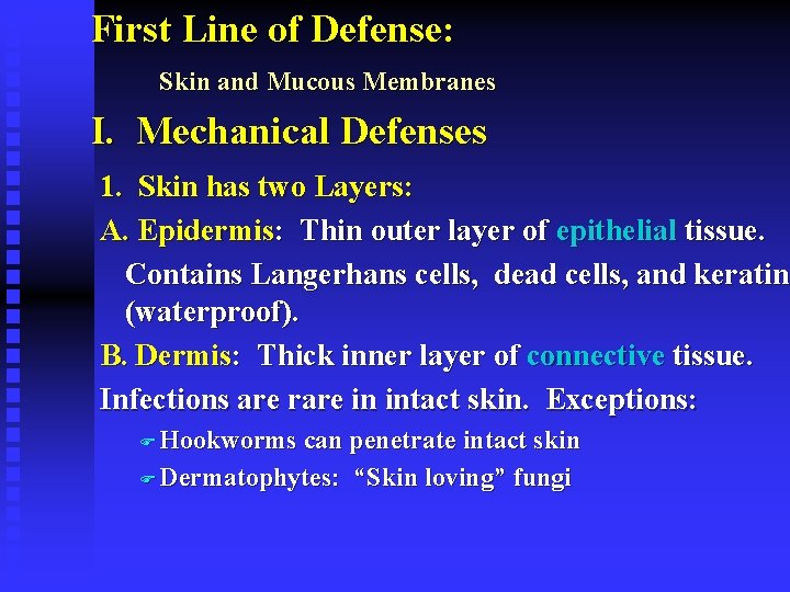 First Line of Defense: Skin and Mucous Membranes I. Mechanical Defenses 1. Skin has