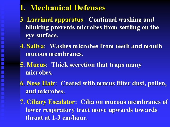 I. Mechanical Defenses 3. Lacrimal apparatus: Continual washing and blinking prevents microbes from settling