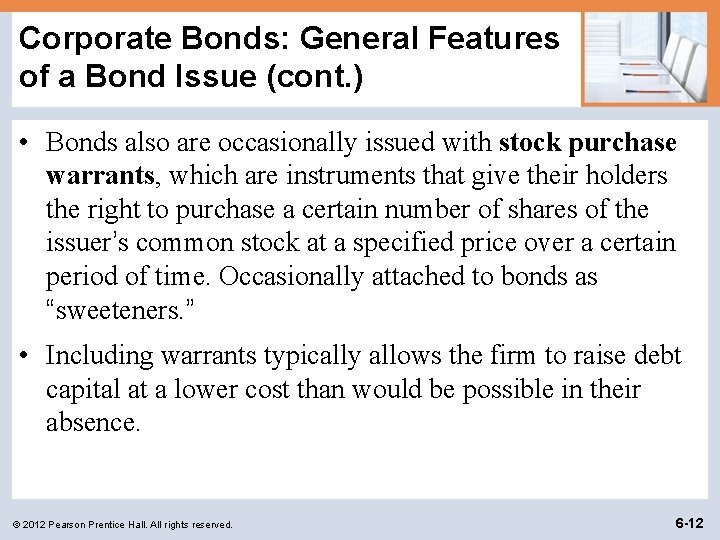 Corporate Bonds: General Features of a Bond Issue (cont. ) • Bonds also are