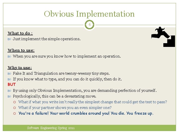 Obvious Implementation 6 What to do : Just implement the simple operations. When to