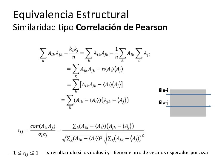 Equivalencia Estructural Similaridad tipo Correlación de Pearson fila-i fila-j y resulta nulo si los