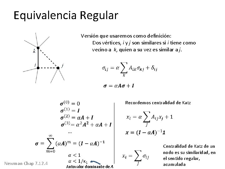 Equivalencia Regular Versión que usaremos como definición: Dos vértices, i y j son similares