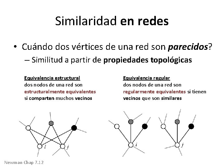 Similaridad en redes • Cuándo dos vértices de una red son parecidos? – Similitud