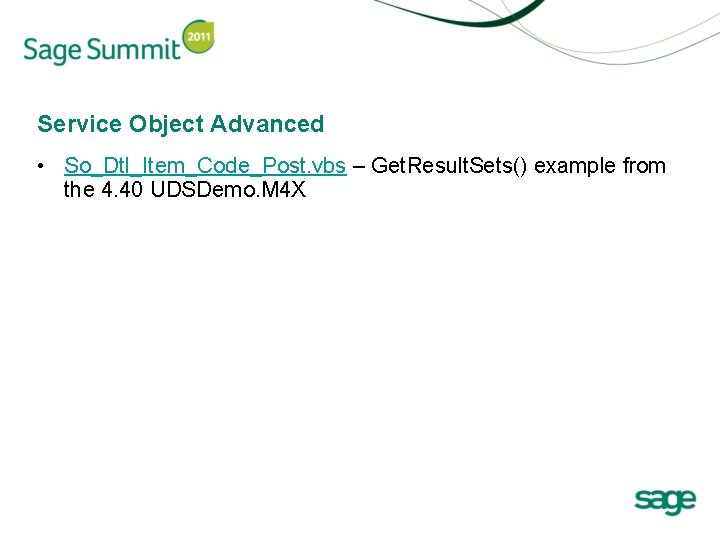 Service Object Advanced • So_Dtl_Item_Code_Post. vbs – Get. Result. Sets() example from the 4.