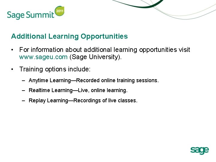 Additional Learning Opportunities • For information about additional learning opportunities visit www. sageu. com