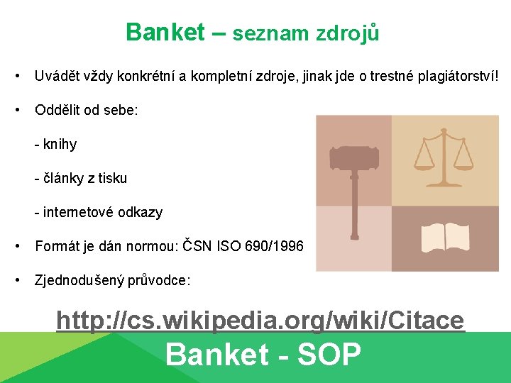 Banket – seznam zdrojů • Uvádět vždy konkrétní a kompletní zdroje, jinak jde o