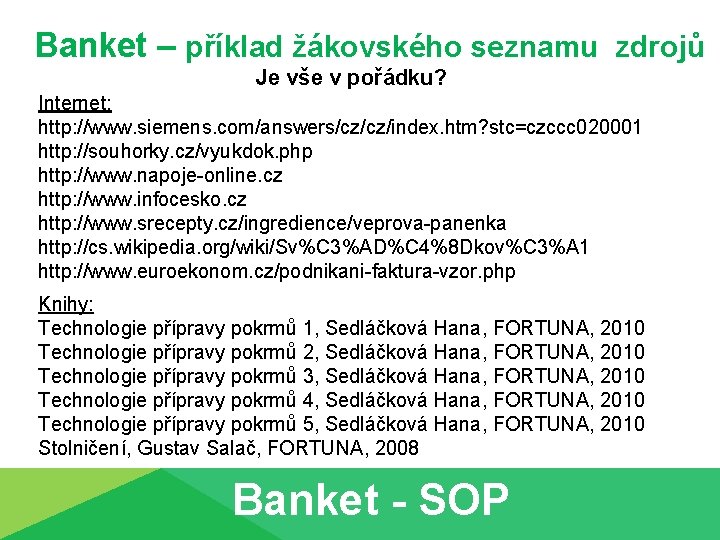 Banket – příklad žákovského seznamu zdrojů Je vše v pořádku? Internet: http: //www. siemens.