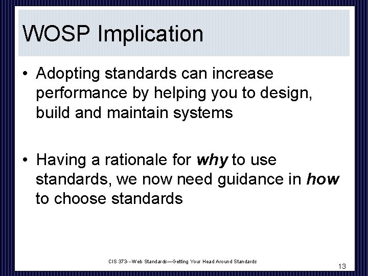 WOSP Implication • Adopting standards can increase performance by helping you to design, build