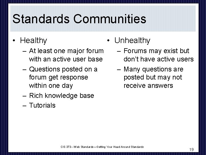 Standards Communities • Healthy • Unhealthy – At least one major forum with an