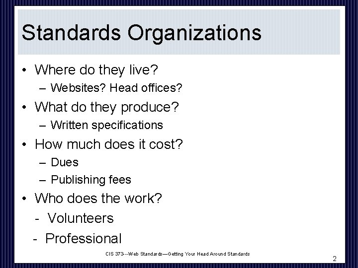 Standards Organizations • Where do they live? – Websites? Head offices? • What do