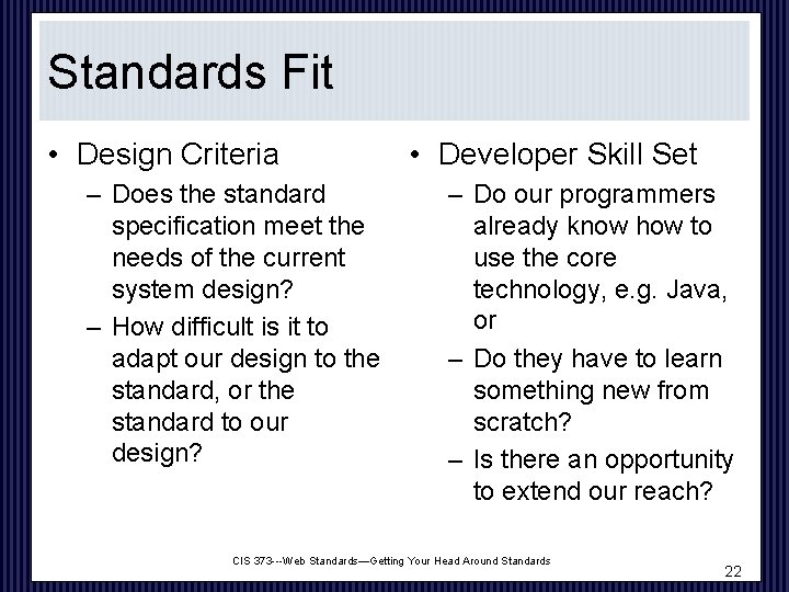 Standards Fit • Design Criteria – Does the standard specification meet the needs of