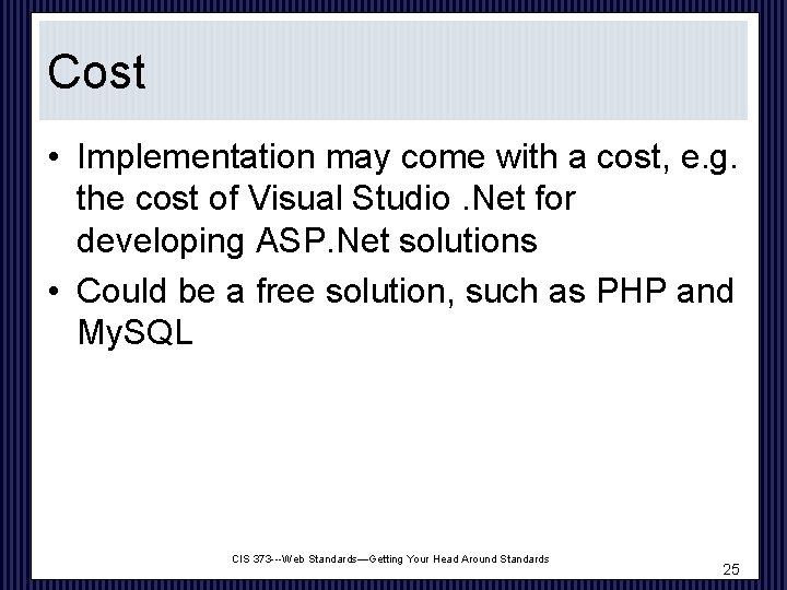 Cost • Implementation may come with a cost, e. g. the cost of Visual