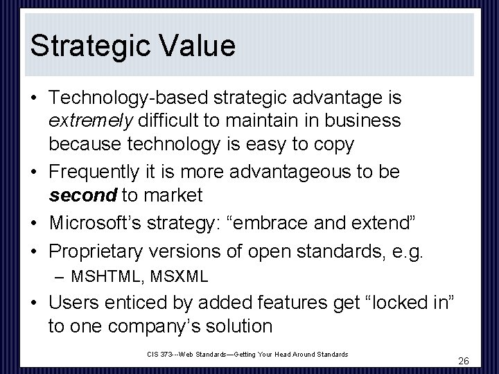 Strategic Value • Technology-based strategic advantage is extremely difficult to maintain in business because