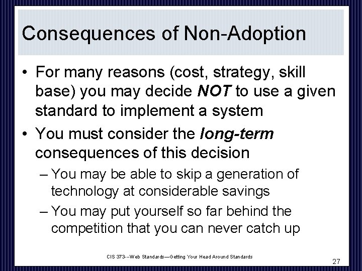 Consequences of Non-Adoption • For many reasons (cost, strategy, skill base) you may decide