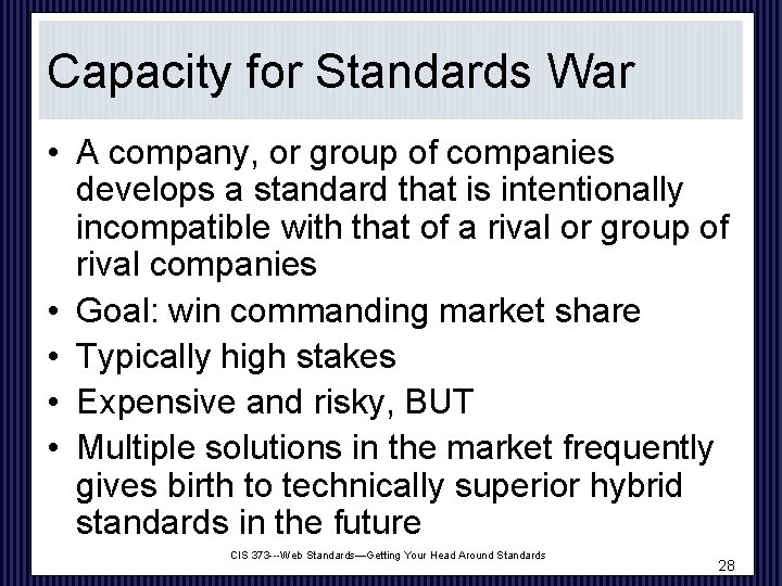 Capacity for Standards War • A company, or group of companies develops a standard