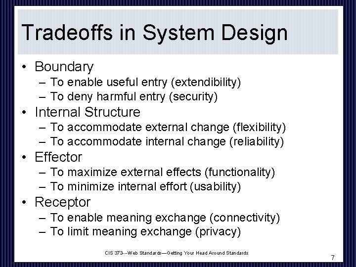 Tradeoffs in System Design • Boundary – To enable useful entry (extendibility) – To