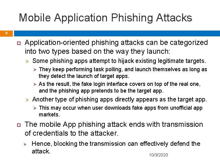 Mobile Application Phishing Attacks 9 Application-oriented phishing attacks can be categorized into two types
