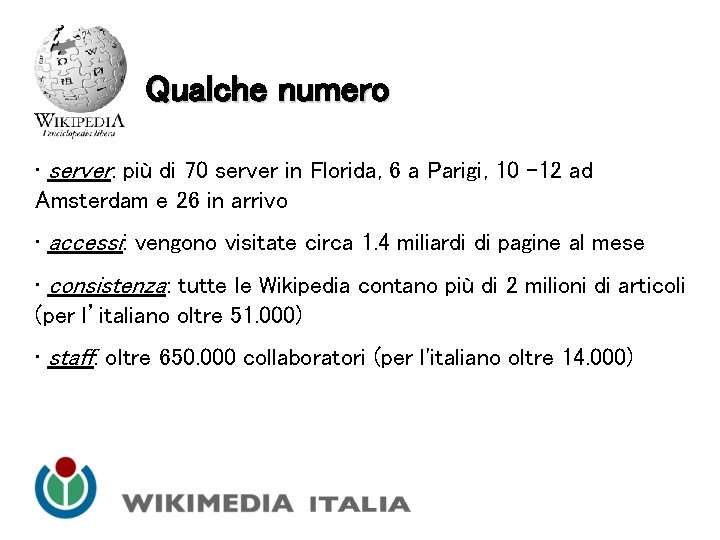 Qualche numero • server: più di 70 server in Florida, 6 a Parigi, 10