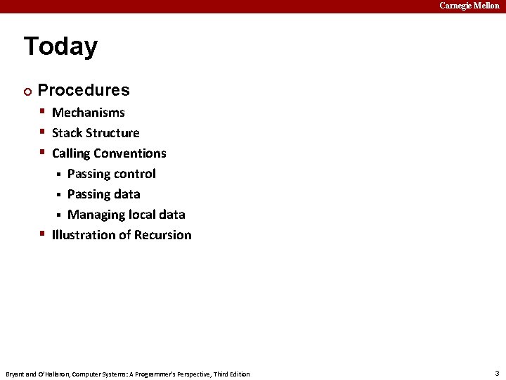 Carnegie Mellon Today ¢ Procedures § Mechanisms § Stack Structure § Calling Conventions Passing