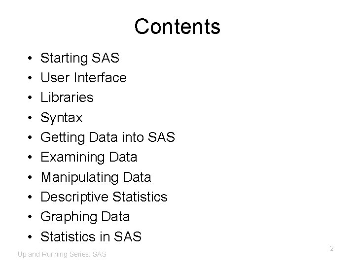 Contents • • • Starting SAS User Interface Libraries Syntax Getting Data into SAS