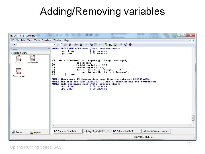 Adding/Removing variables Up and Running Series: SAS 21 