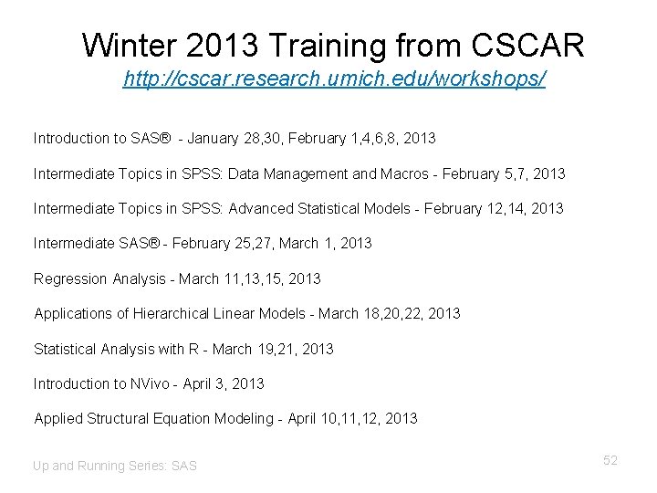 Winter 2013 Training from CSCAR http: //cscar. research. umich. edu/workshops/ Introduction to SAS® -