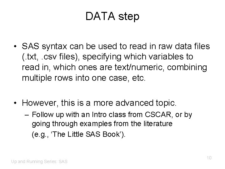 DATA step • SAS syntax can be used to read in raw data files