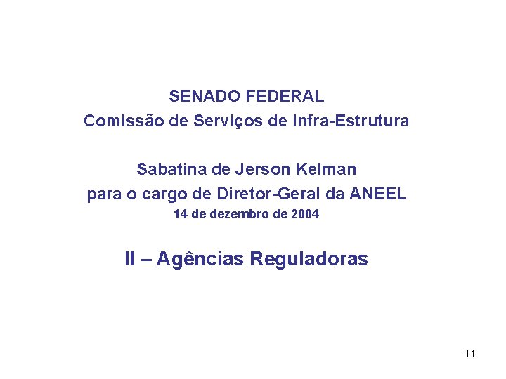 SENADO FEDERAL Comissão de Serviços de Infra-Estrutura Sabatina de Jerson Kelman para o cargo