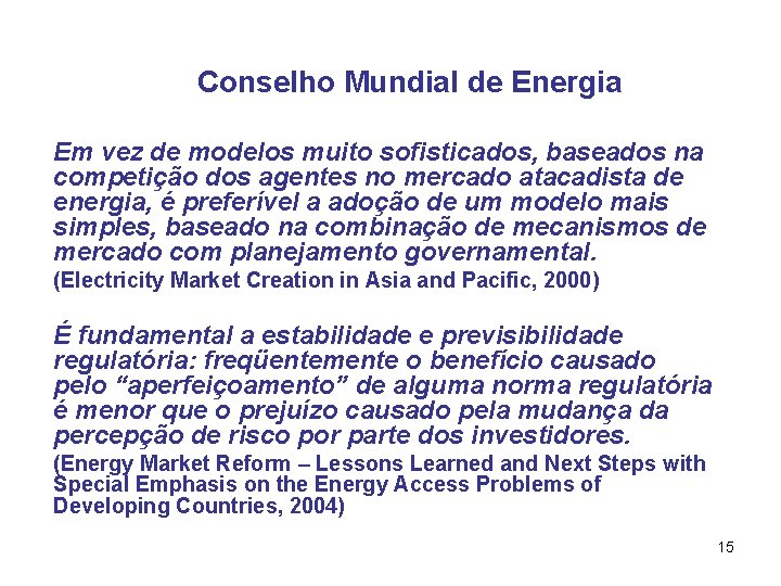 Conselho Mundial de Energia Em vez de modelos muito sofisticados, baseados na competição dos